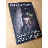 Czego nie słyszał Arne Hilmen - Iwo Zaniewski