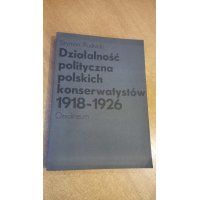 Działalność polityczna polskich konserwatystów 1918-1926 - Szymon Rudnicki /m.