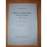 Dzieje polskiej myśli politycznej 1864-1914 - Wilhelm Feldman 1933 r.