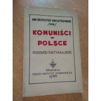 Komuniści w Polsce - Rodowód - Taktyka - Ludzie - Jan Krzysztof Kwiatkowski / Ren / 1946 r.
