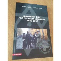 Krakowscy Żydzi pod okupacją niemiecką 1939-1945 - Andrea Low Marcus Roth /m.