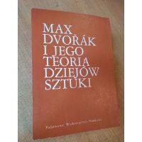 Max Dvorak i jego teoria dziejów sztuki - wybór,posłowie Lech Kalinowski