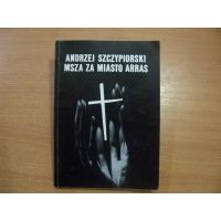 Msza za miasto Arras - Andrzej Szczypiorski