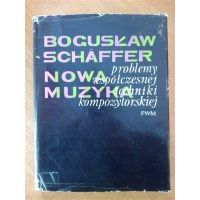 Problemy współczesnej techniki kompozytorskiej - Nowa muzyka - Bogusław Schaffer