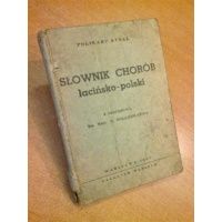 Słownik chorób łacińsko - polski - Polikarp Kusal 1937 r.