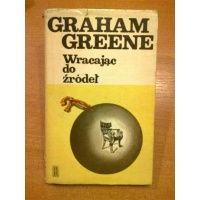 Wracając do źródeł - Graham Greene